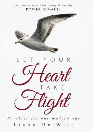 Cover of the book Let Your Heart Take Flight by Patricia Phillips Roberts