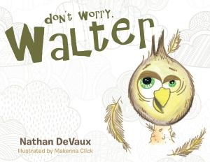 Cover of the book Don’T Worry, Walter by Philip Quinn