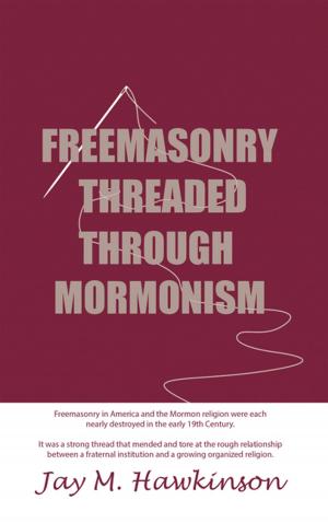 Cover of the book Freemasonry Threaded Through Mormonism by Tiffany Mapel