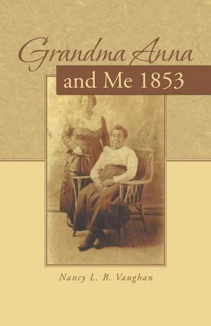 Cover of the book Grandma Anna and Me 1853 by Akua Fayette
