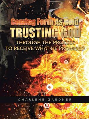 Cover of the book Coming Forth as Gold Trusting God Through the Process to Receive What He Promised by Oscar  G. Williams