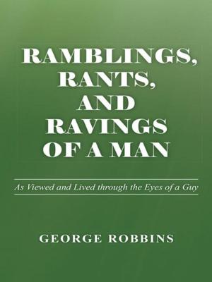 Cover of the book Ramblings, Rants, and Ravings of a Man by Ahdan