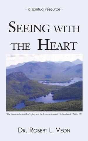 Cover of the book Seeing with the Heart by Steve Kistler, John Yakel