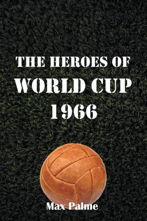 Cover of the book The Heroes of World Cup 1966 by Philip J. Johansen