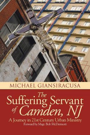 Cover of the book The Suffering Servant of Camden, Nj by Pastor Roger A. Hicks