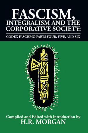 Book cover of Fascism, Integralism and the Corporative Society – Codex Fascismo Parts Four, Five and Six
