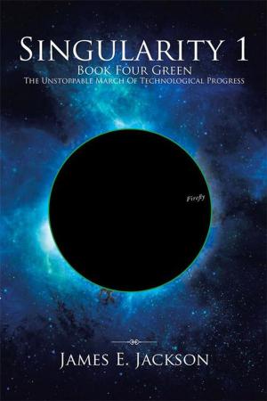 Book cover of Singularity One Book Four Green the Unstoppable March of Technological Progress