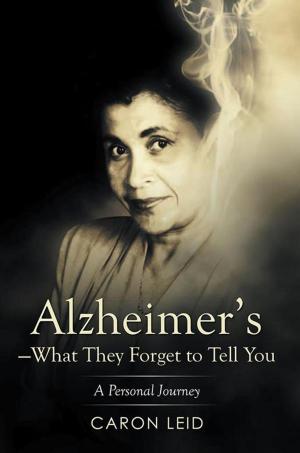 Cover of the book Alzheimer’S—What They Forget to Tell You by Martha Lynn