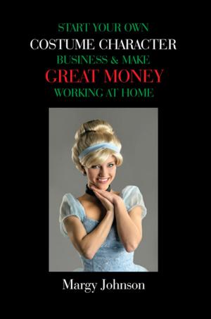 bigCover of the book Start Your Own Costume Character Business & Make Great Money Working at Home by 