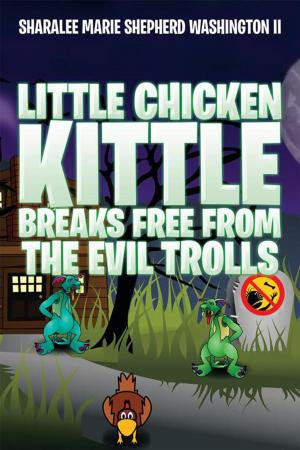Cover of the book Little Chicken Kittle Breaks Free from the Evil Trolls by Larry M. Galloway