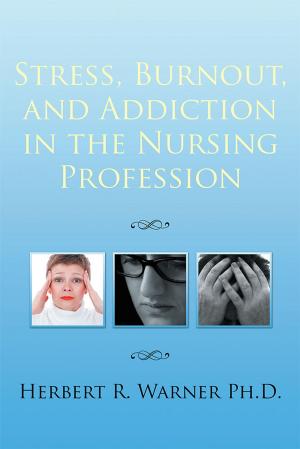 Cover of the book Stress, Burnout, and Addiction in the Nursing Profession by Ross D. Clark