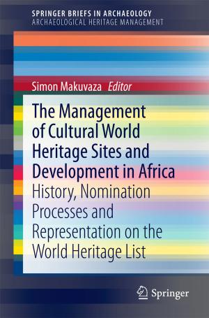 Cover of the book The Management Of Cultural World Heritage Sites and Development In Africa by 