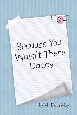 Cover of the book Because You Wasn't There Daddy by Stacye Branché Msc.D