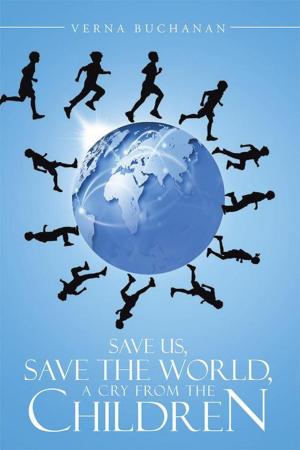 Cover of the book Save Us, Save the World, a Cry from the Children by Dr. Chase Rhee