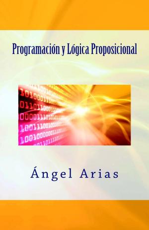Cover of the book Programación y Lógica Proposicional by Miguel Ángel G. Arias
