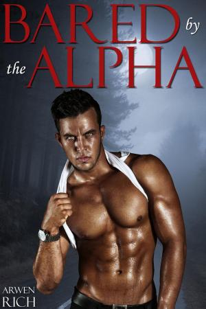 Cover of the book Bared by the Alpha (BBW & Werewolf Erotic Romance) by Arwen Rich