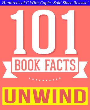 Cover of the book Unwind Dystology - 101 Amazing Facts You Didn't Know by R K Booker