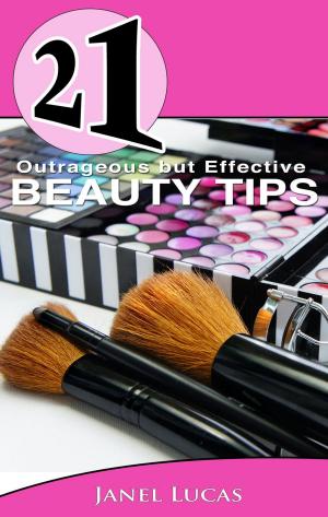 Book cover of 21 Outrageous but Effective Beauty Tips