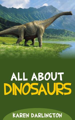 Cover of the book All About Dinosaurs by Karen Darlington