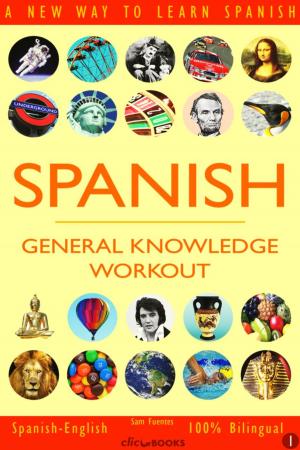 Cover of the book Spanish: General Knowledge Workout #1 by CLIC-BOOKS DIGITAL MEDIA