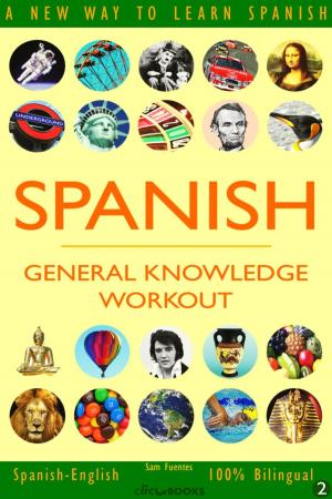 Cover of the book Spanish: General Knowledge Workout #2 by Clic Books