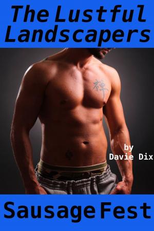 Cover of the book The Lustful Landscapers, Sausage Fest (Gay Erotica) by Brandi Bonx
