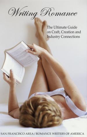 Book cover of Writing Romance: The Ultimate Guide on Craft, Creation and Industry Connections (Revised Edition)