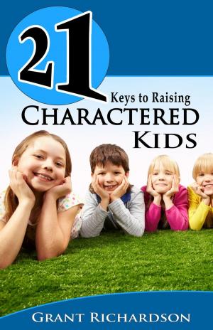 Cover of the book 21 KEYS TO RAISING CHARACTERED KIDS by Linda Alchin