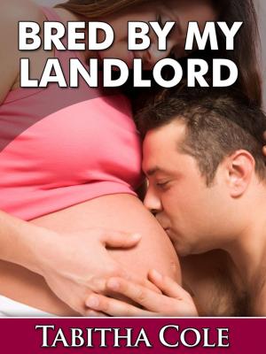 Book cover of Bred By My Landlord (Teenage Breeding and Impregnation Erotica)