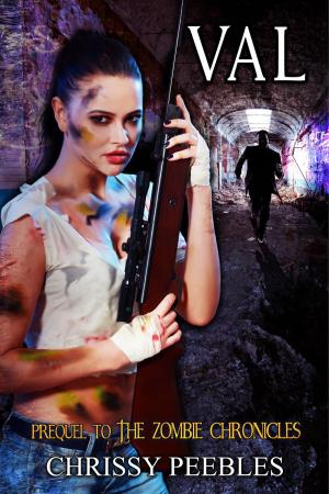 Cover of the book Val - Prequel to The Zombie Chronicles by Chrissy Peebles, W.J. May