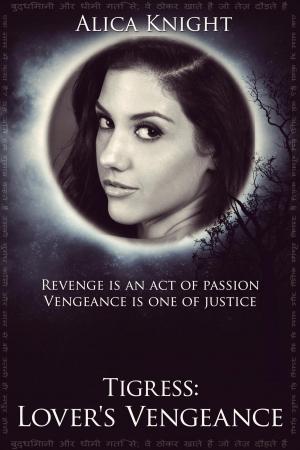 Cover of the book Tigress Book II, Part #4: Lover's Vengeance by Alica Knight, David Adams