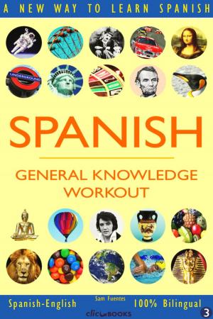 Cover of the book Spanish: General Knowledge Workout #3 by Sam Fuentes