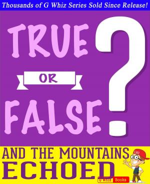 Cover of the book And the Mountains Echoed- True or False? G Whiz Quiz Game Book by Andrew Mayne