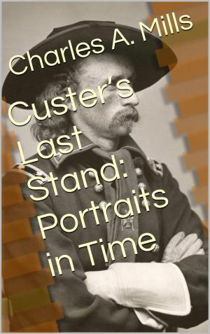 Cover of Custer’s Last Stand: Portraits in Time