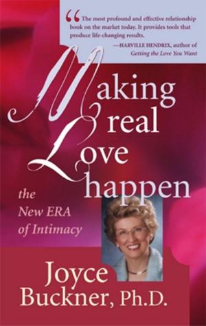 Cover of the book Making Real Love Happen by Carol Spargo Pierskalla, Ph.D.