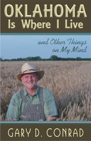 Cover of the book Oklahoma Is Where I Live by Dirk Wyle
