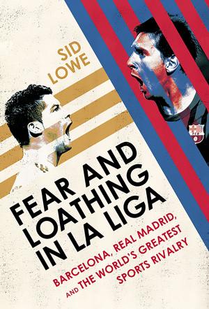 Cover of the book Fear and Loathing in La Liga by Simon Kuper, Stefan Szymanski