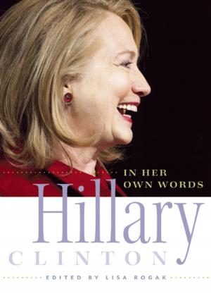 Cover of the book Hillary Clinton in Her Own Words by Leslie Peirce