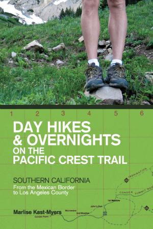 Cover of the book Day Hikes and Overnights on the Pacific Crest Trail: Southern California: From the Mexican Border to Los Angeles County by Lisa Maloney