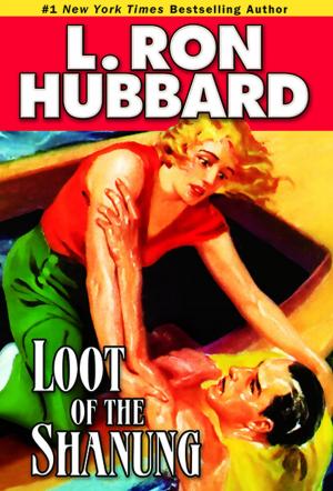 Cover of the book Loot of the Shanung by L. Ron Hubbard