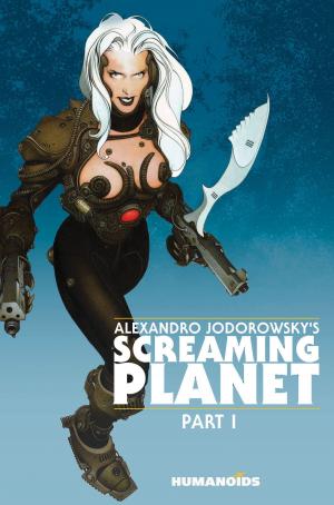 Cover of the book Alexandro Jodorowsky's Screaming Planet #1 by Saverio Tenuta, Bruno Letizia, Carlita Lupatelli