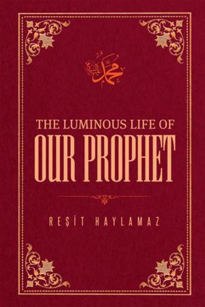 Cover of the book The Luminous Life of Our Prophet by Bediuzzaman Said Nursi