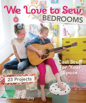 Cover of the book We Love to Sew—Bedrooms by Gailen Runge, Amy Adams, Lynette Anderson, Leanne Beasley, Kristyne Czepuryk