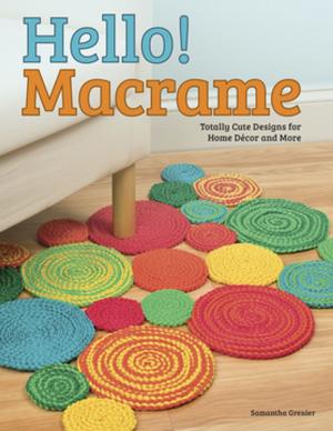 Cover of the book Hello! Macrame by Editors of Creative Homeowner