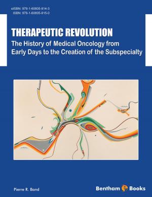Cover of the book Therapeutic Revolution: The History of Medical Oncology from Early Days to the Creation of the Subspecialty by Atta-ur-Rahman