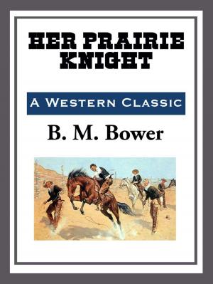Cover of Her Prairie Knight by B. M. Bower, Start Publishing LLC