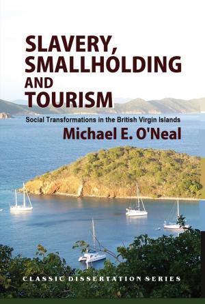 Cover of the book Slavery, Smallholding and Tourism: Social Transformations in the British Virgin Islands by Graeme Menzies