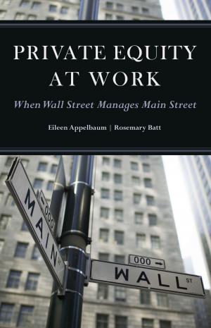 Cover of the book Private Equity at Work by James E. Rosenbaum, Caitlin E. Ahearn, Janet E. Rosenbaum, Janet Rosenbaum