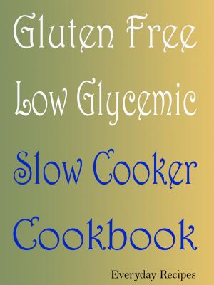 Cover of the book Gluten Free Low Glycemic Slow Cooker Cookbook by Rachel Silverline