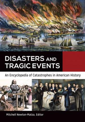 Cover of the book Disasters and Tragic Events: An Encyclopedia of Catastrophes in American History [2 volumes] by Richard Dean Burns, Joseph M. Siracusa, Jason C. Flanagan